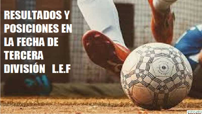 AQUI Resultados y Tablas de posiciones luego de disputarse la fecha 4  3/4/2022  torneo "Leonardo Sirini" en Tercera División.