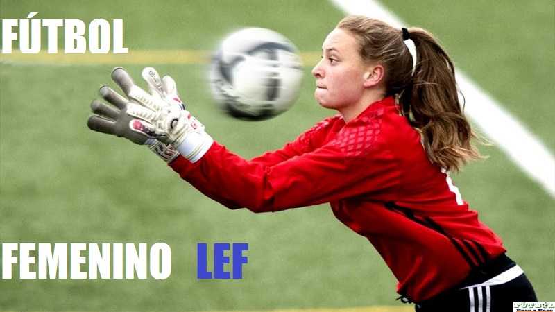 Compartimos Resultados y Tablas de posiciones fecha 12 del Torneo Femenino de la LEF